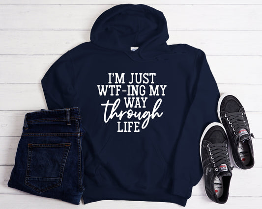 WTF-ing My Way Through Life Hoodie: Sarcastic Unisex Sweatshirt