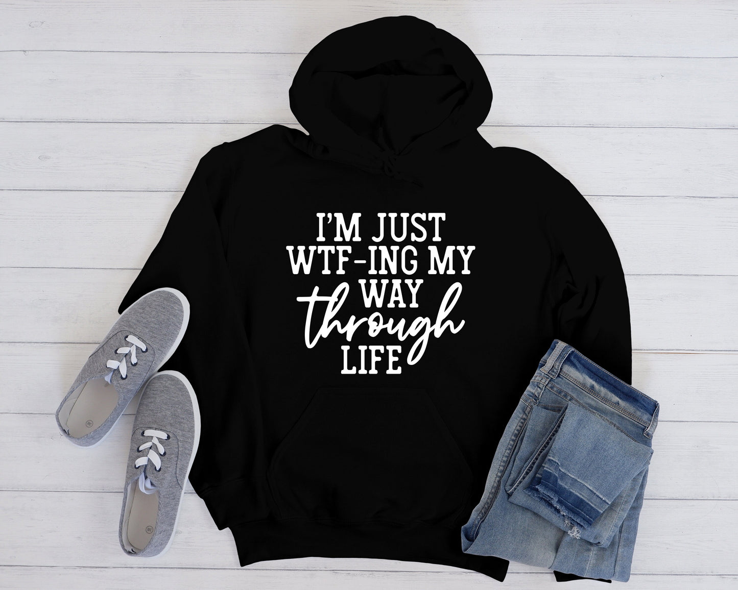 WTF-ing My Way Through Life Hoodie: Sarcastic Unisex Sweatshirt