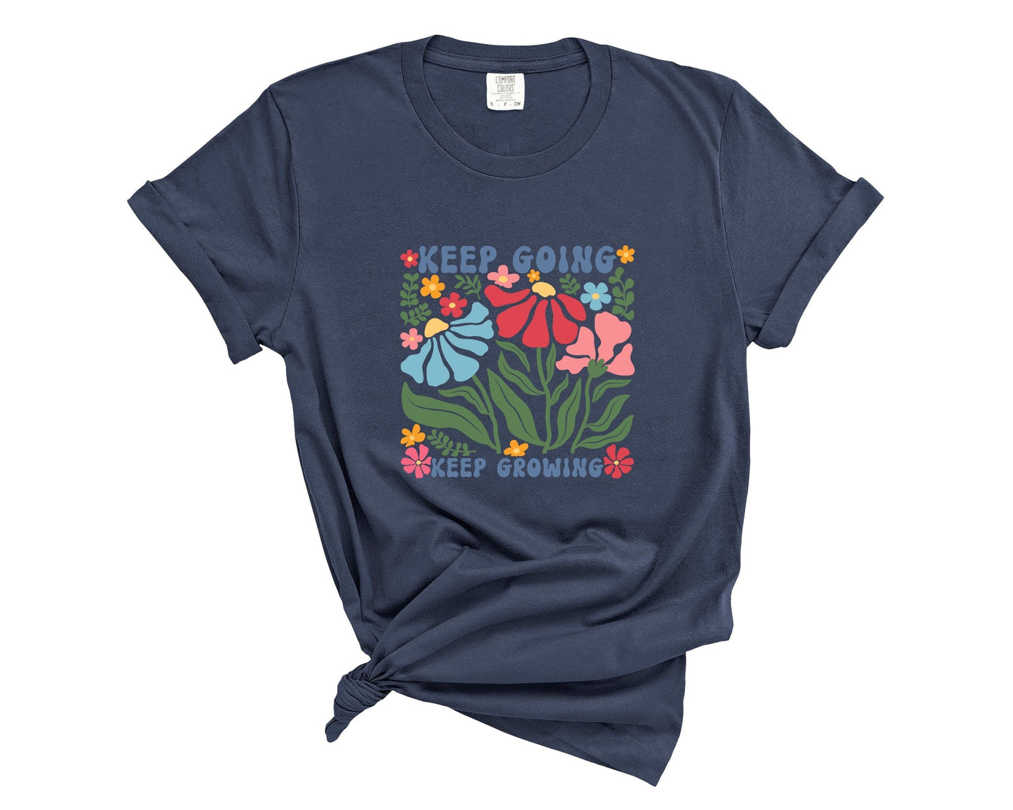 Comfort Colors Floral T-Shirt: Keep Going Keep Growing, Positivity Shirt