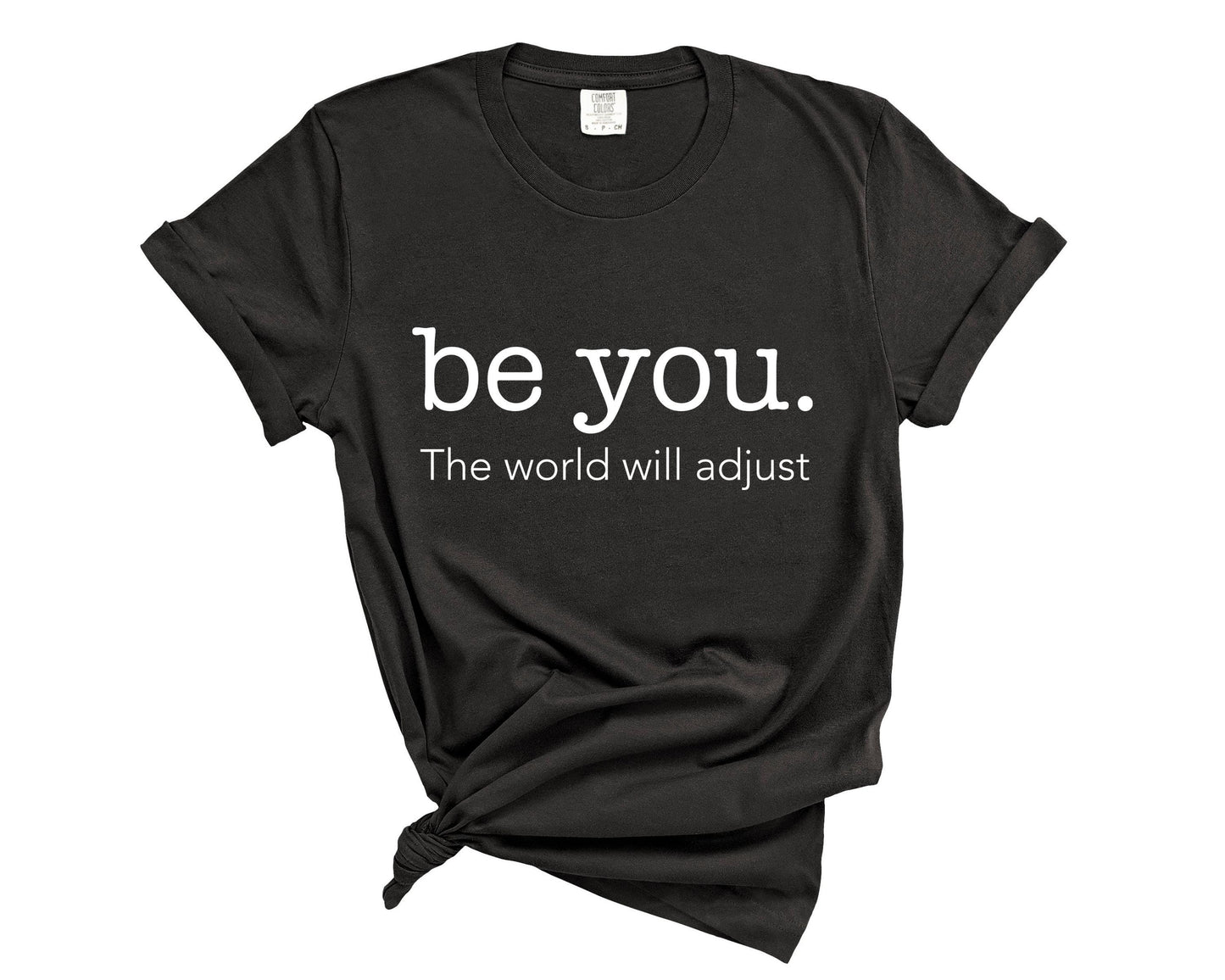 Comfort Colors "Be You" T-Shirt: Inspirational Positive Tee