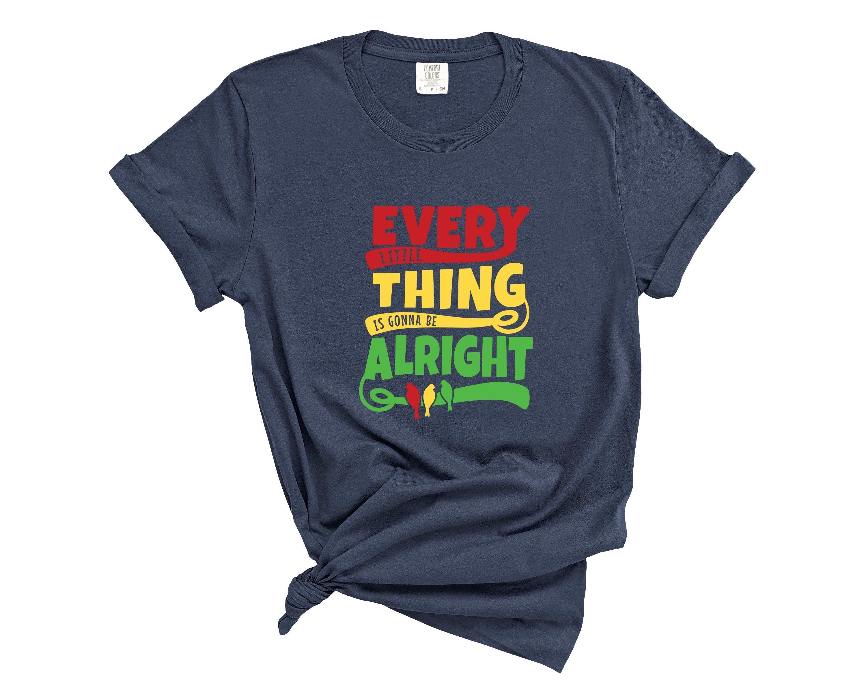 Comfort Colors Bob Marley Shirt: Every Little Thing, Reggae Tee