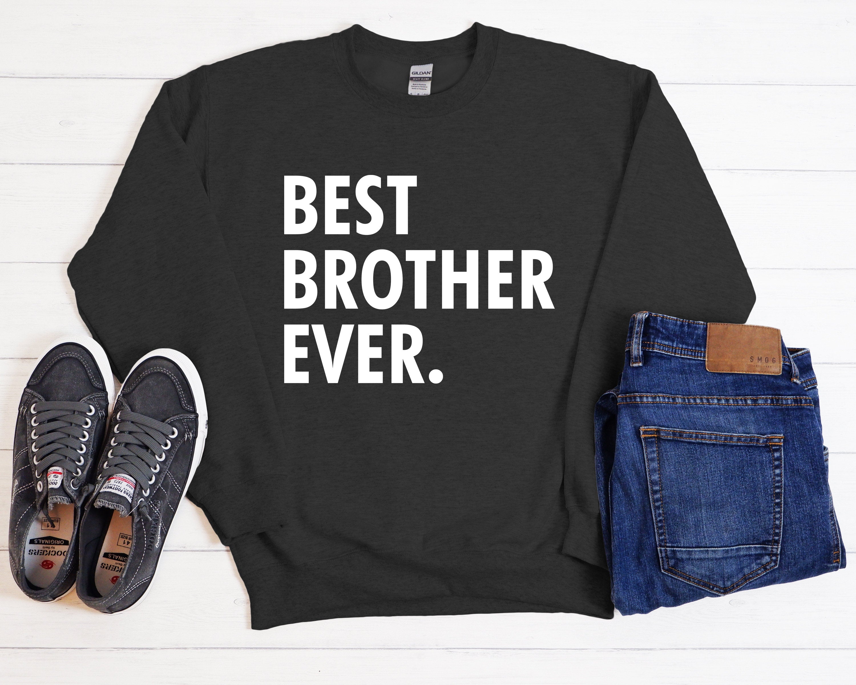 Brother Ever Crewneck Sweatshirt, Funny Brother Gift