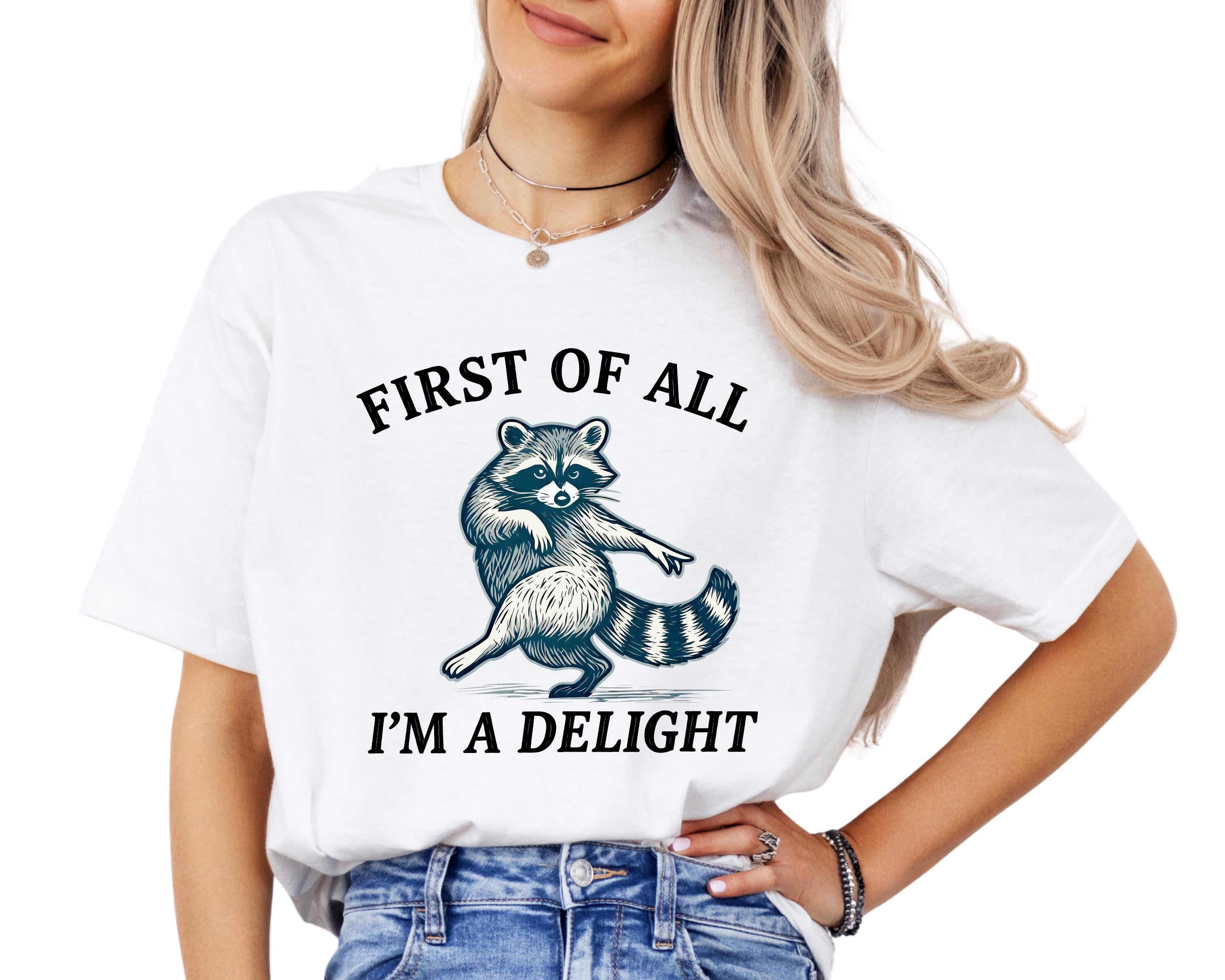 Raccoon Shirt, First Of All I'm A Delight Graphic Tee, Sassy Animal Lover Apparel