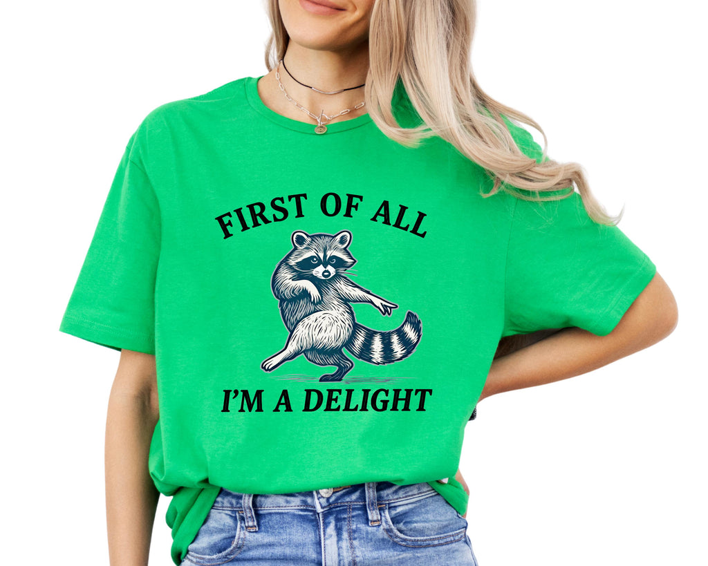 Raccoon Shirt, First Of All I'm A Delight Graphic Tee, Sassy Animal Lover Apparel